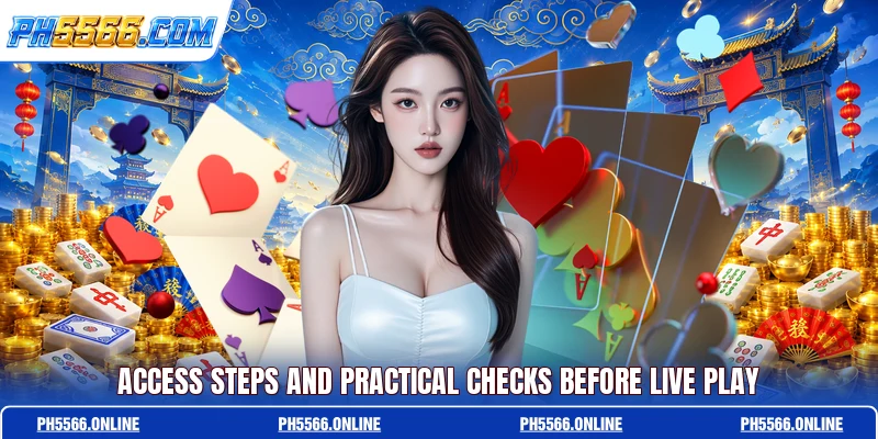 Access steps and practical checks before live play