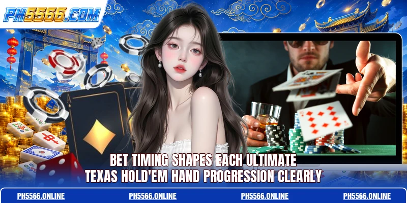 Bet timing shapes each Ultimate Texas Hold'em hand progression clearly