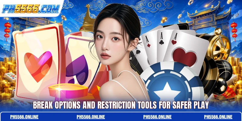 Break options and restriction tools for safer play