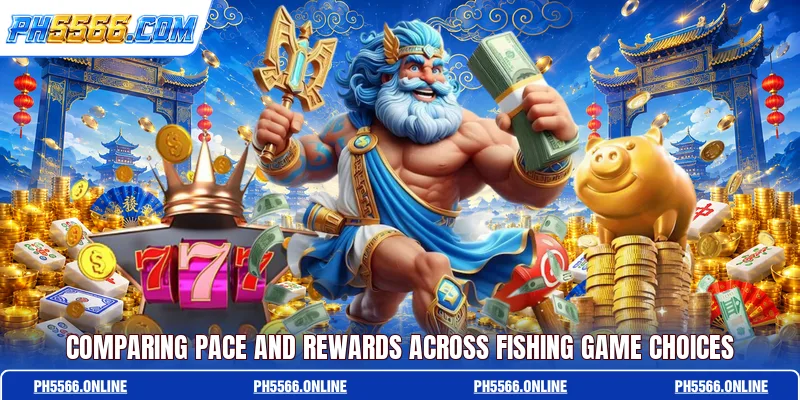 Comparing pace and rewards across Fishing game choices