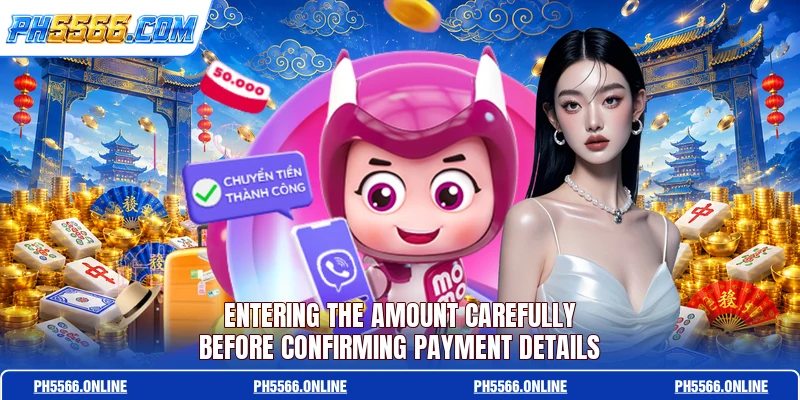 Entering the amount carefully before confirming payment details