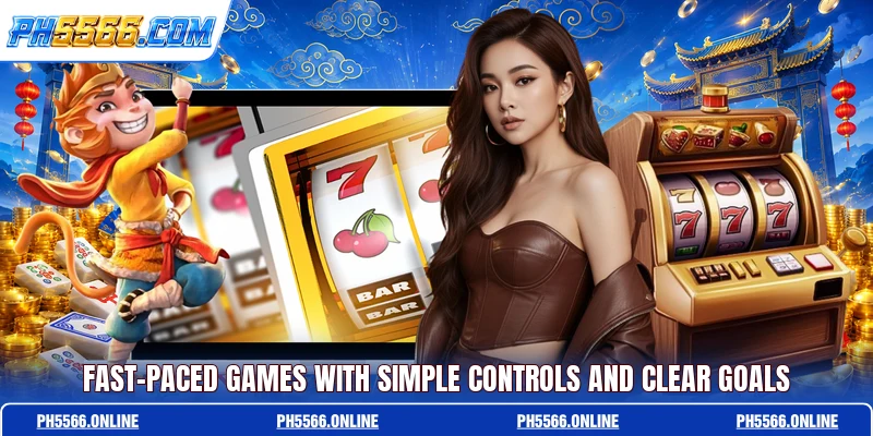 Fast-paced games with simple controls and clear goals