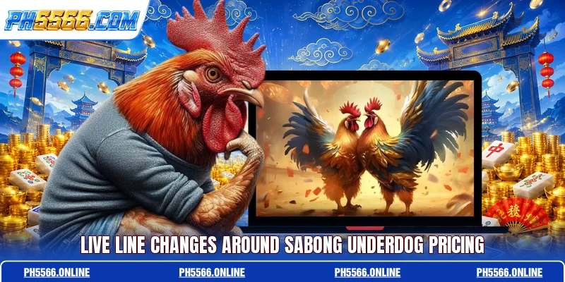 Live line changes around sabong underdog pricing