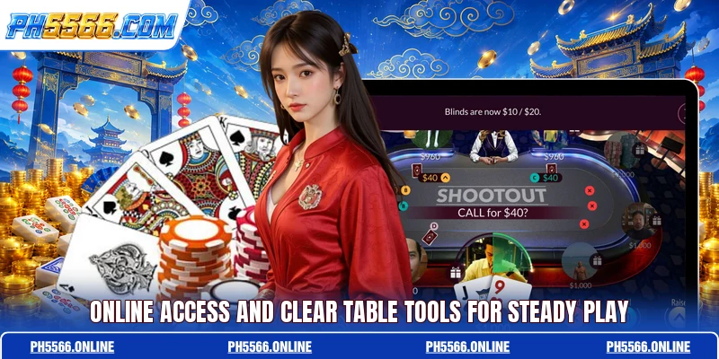 Online access and clear table tools for steady play