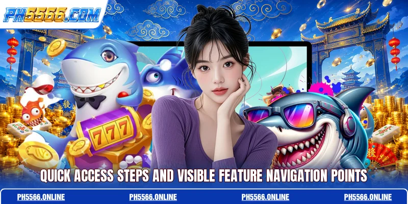 Quick access steps and visible feature navigation points