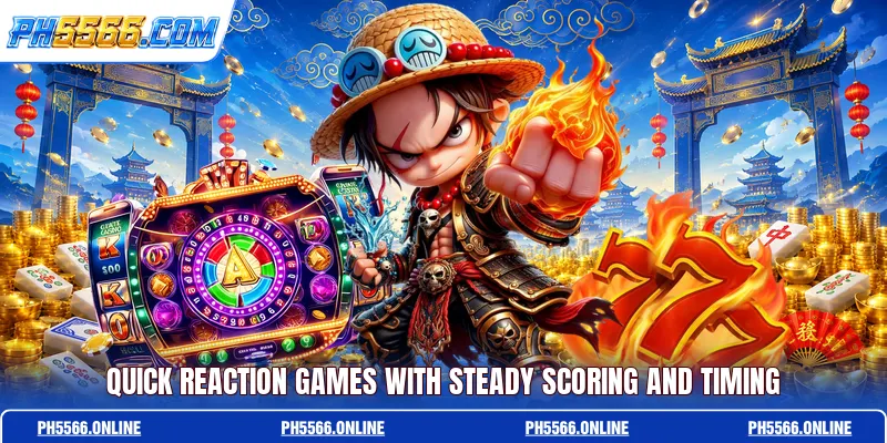 Quick reaction games with steady scoring and timing