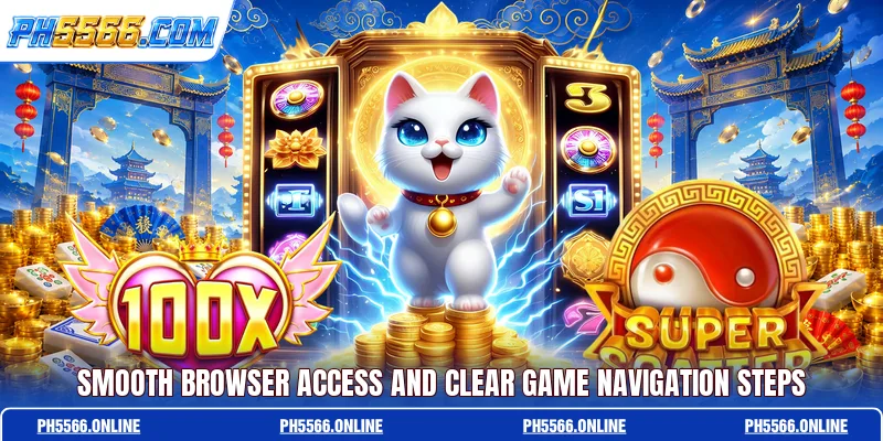 Smooth browser access and clear game navigation steps