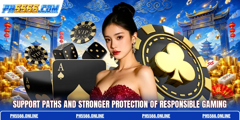 Support paths and stronger protection of responsible gaming